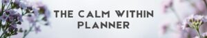 The Calm Within Planner